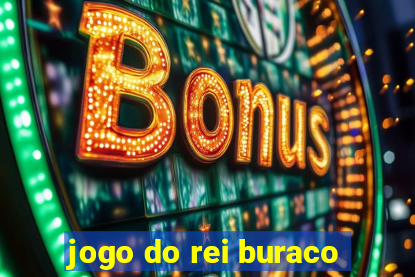 jogo do rei buraco